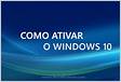 2 maneiras de ativar o Windows 10